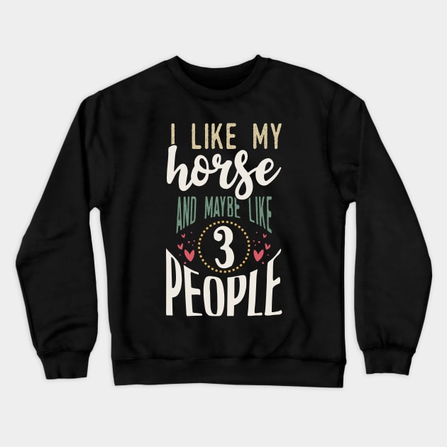 I like My Horse Crewneck Sweatshirt by Tesszero